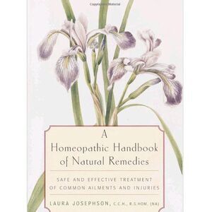 A Homeopathic Handbook of Natural Remedies:
by Laura Josephson  (Author)